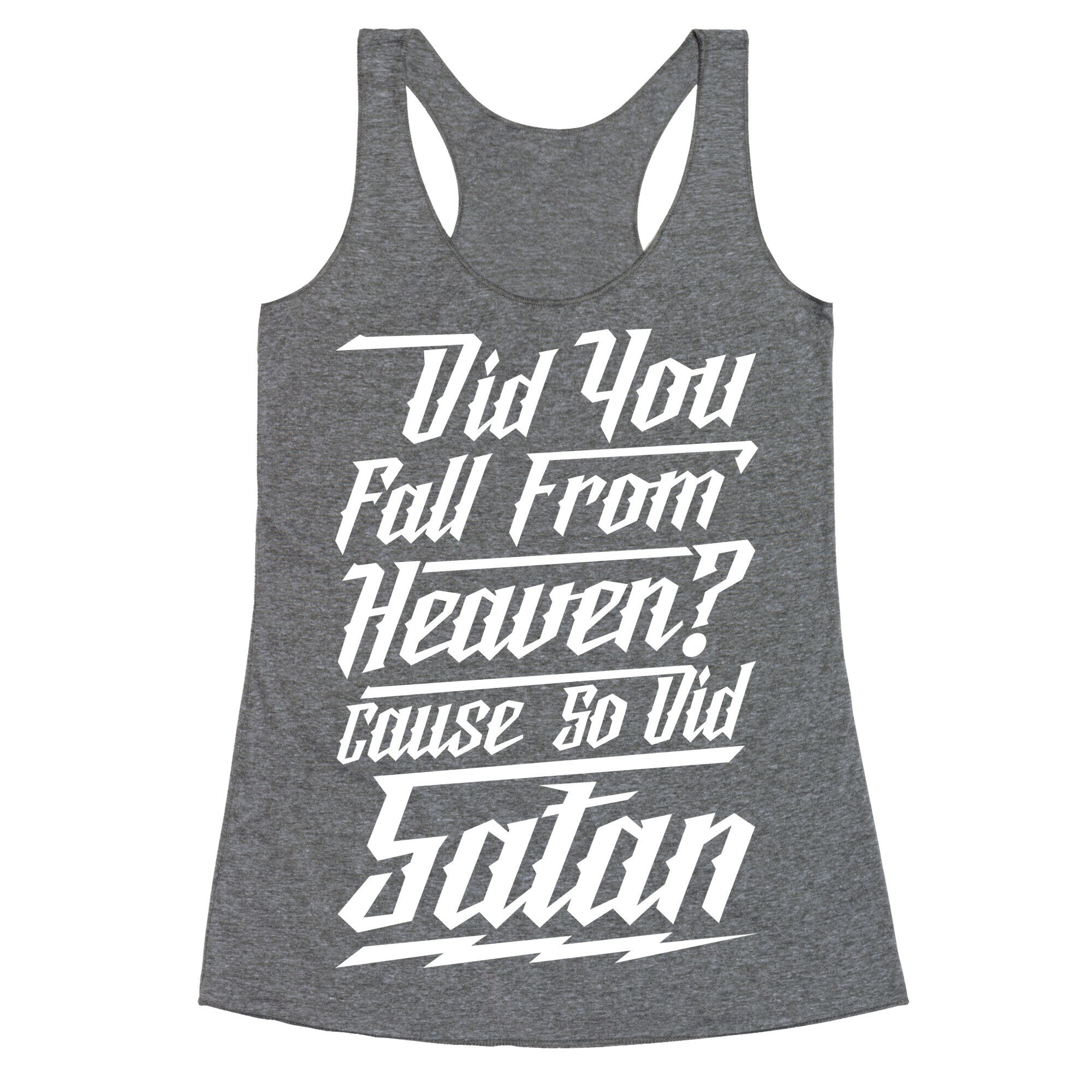 Did You Fall From Heaven Cause So Did Satan Racerback Tank